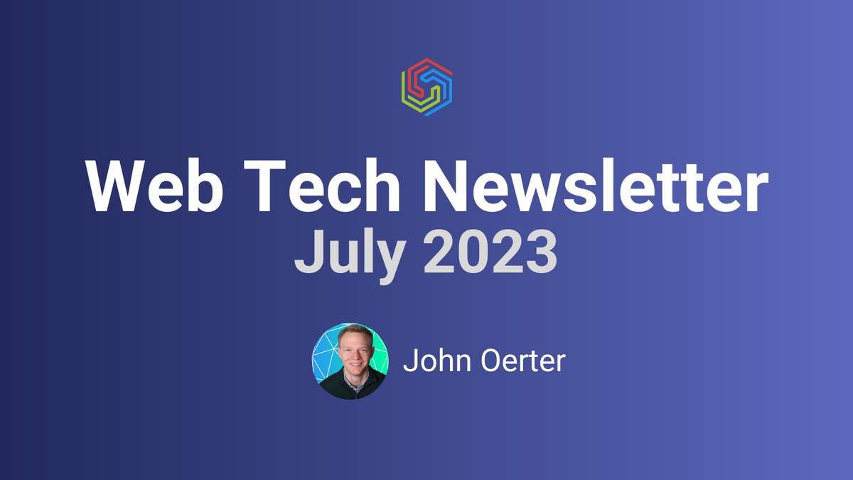 Web Tech Newsletter - July 2023